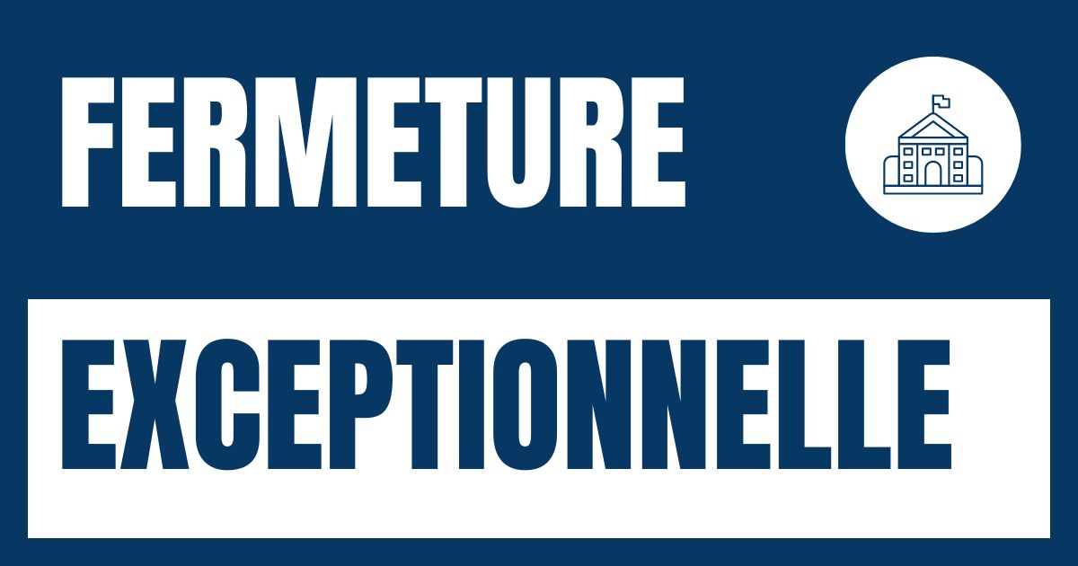 Fermeture exceptionnelle